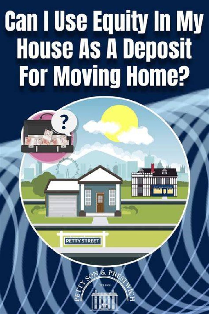 Can I use my house as a deposit to buy another house?